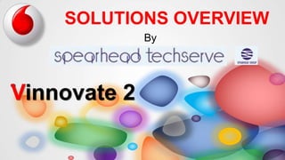 Vinnovate 2
SOLUTIONS OVERVIEW
By
 