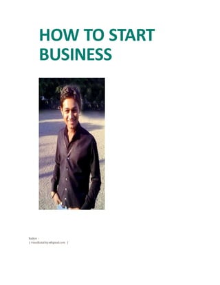 HOW TO START
BUSINESS
Rajkot -
| vinodkalathiya@gmail.com |
 