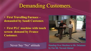   Decided to standardize on the Product.Turning Point.   Recession in 1998-99 forced us to look for    New market..   Participated in Plastindia 2000 exhibition atPragatiMaidan , New Delhi.  Small Stall of 3x2 mt.