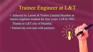 History & Background Personal. Born in middle class Gujrati Family at Jalna in 1956.