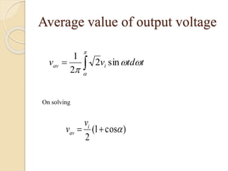 Average value of output voltage





ttdvv iav sin2
2
1
On solving
)cos1(
2
 i
av
v
v
 