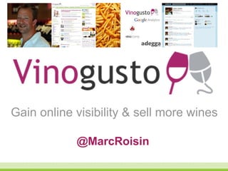   @MarcRoisin Gain online visibility & sell more wines 