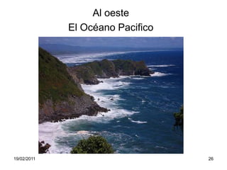Al oesteEl Océano Pacifico19/02/201126