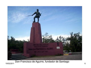 Don Francisco de Aguirre, fundador de Santiago,19/02/20116