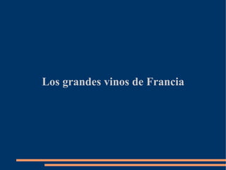 Los grandes vinos de Francia
 