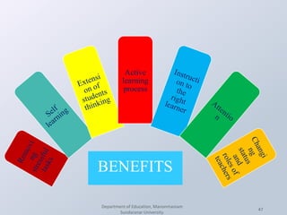 Department of Education, Manonmaniam
Sundaranar University.
47
Active
learning
process
 