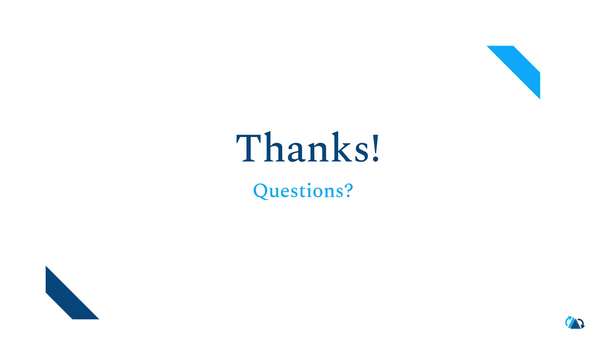 Questions? Thanks! 