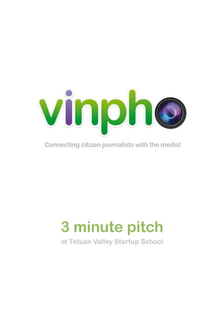 3 minute pitch
at Tetuan Valley Startup School
 