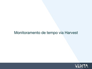 Conheça como a Vinta trabalha.