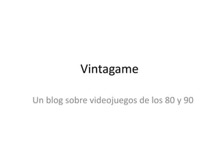 Vintagame
Un blog sobre videojuegos de los 80 y 90
 