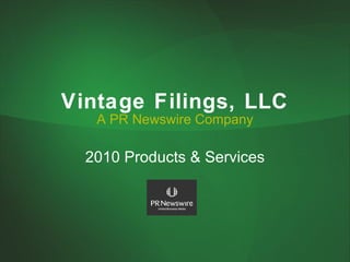Vintage Filings, LLC A PR Newswire Company 2010 Products & Services 