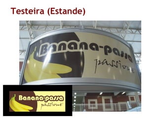 Testeira (Estande)
 