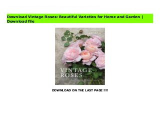 DOWNLOAD ON THE LAST PAGE !!!!
Romantic blooms for novice, expert, or armchair rose gardeners. Who wouldn't be romanced by names like Lovely Fairy, Desdemona, Elegantyne, Anne Boleyn, Leonardo da Vinci, and Blue for You? Vintage roses encompass both the true "old" roses and the best of the "modern" roses, developed to celebrate the classic, ageless, enduring beauty of the old varieties.The 60 specially selected specimens include those that have the best visual appearance and most fragrant perfume, and are also easy to grow and produce beautiful flowers for cutting.The perfect mix of engaging, inspirational commentary and no-fuss gardening notes shows that roses can be grown and enjoyed by all--whether a novice, an expert, or an armchair rose gardener.Jane Eastoe's previous books include Elizabeth: Reigning in Style, Fabulous Frocks, and a series of guidebooks for The National Trust (UK) on everything budding homesteaders need to know, from Henkeeping to Home-Grown Fruit.Georgianna Lane is a leading floral, garden, and travel photographer whose work has been published internationally in such magazines as The New Yorker, BBC Gardens Illustrated, Britain magazine, Romantic Homes, and Gardener's World (UK). Buy Vintage Roses: Beautiful Varieties for Home and Garden Free
Download Vintage Roses: Beautiful Varieties for Home and Garden |
Download file
 