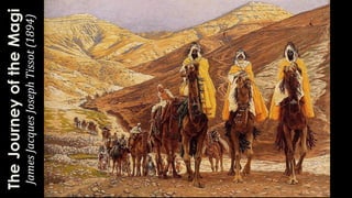 TheJourneyoftheMagi
JamesJacquesJosephTissot(1894)
 