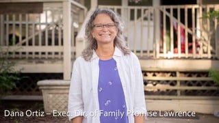 Dana Ortiz – Exec. Dir. of Family Promise Lawrence
 