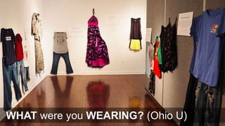 WHAT were you WEARING? (Ohio U)
 