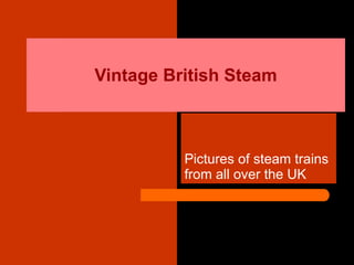 Vintage British Steam Pictures of steam trains from all over the UK 