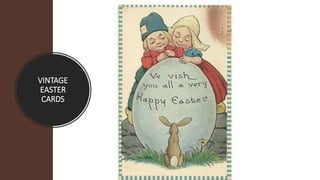 VINTAGE
EASTER
CARDS
 