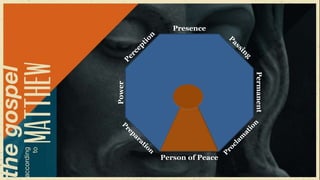 Presence




                          Permanent
Power




        Person of Peace
 