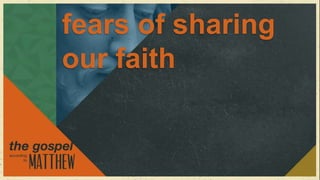 fears of sharing
our faith
 