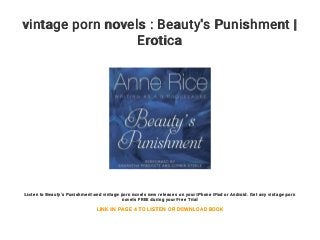 vintage porn novels : Beauty's Punishment |
Erotica
Listen to Beauty's Punishment and vintage porn novels new releases on your iPhone iPad or Android. Get any vintage porn
novels FREE during your Free Trial
LINK IN PAGE 4 TO LISTEN OR DOWNLOAD BOOK
 