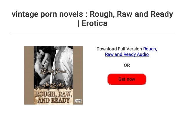 vintage porn novels : Rough... Raw and Ready | Erotica
