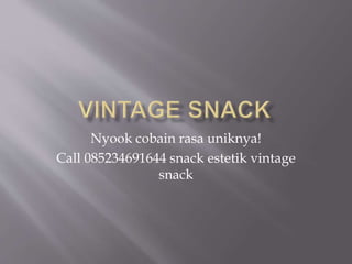 Nyook cobain rasa uniknya!
Call 085234691644 snack estetik vintage
snack
 