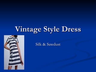 Vintage Style Dress Silk & Sawdust 