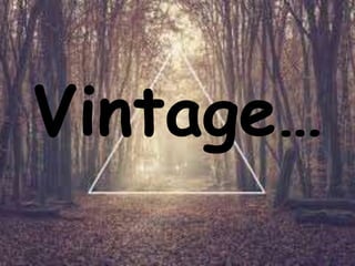 Vintage…
 