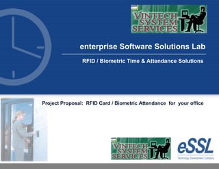 RFID / Biometric Time & Attendance Solutions enterprise Software Solutions Lab Project Proposal:  RFID Card / Biometric Attendance  for  your office 