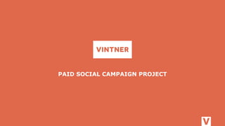 PAID SOCIAL CAMPAIGN PROJECT
 