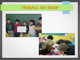 TREBALL EN EQUIP
 