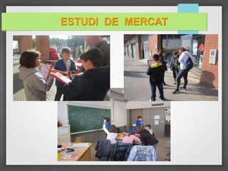 ESTUDI DE MERCAT
 