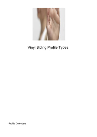 Vinyl Siding Profile Types




Profile Defenders
 