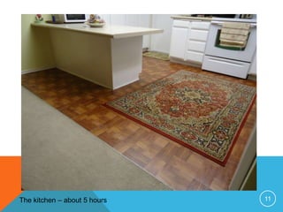 The kitchen – about 5 hours   11
 