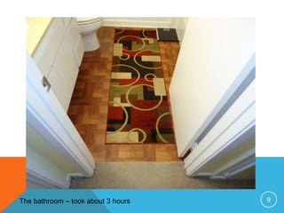 The bathroom – took about 3 hours   9
 