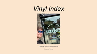 Vinyl Index
1 Bow Mkt Way #25, Somerville, MA
Alexander Jones
 