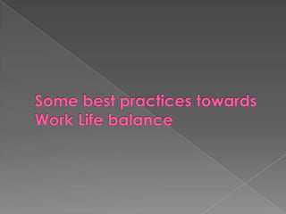 Some best practices towards Work Life balance