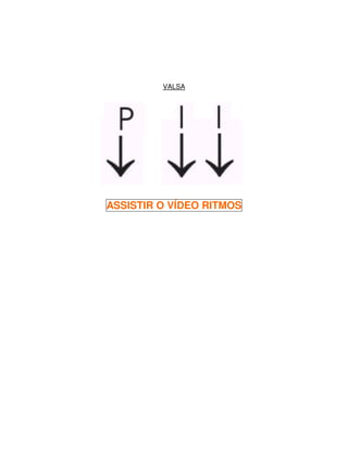 VALSA




ASSISTIR O VÍDEO RITMOS
 