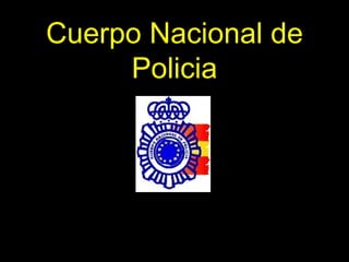 Cuerpo Nacional de Policia 