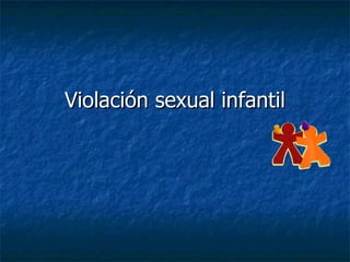 Violación sexual infantil 