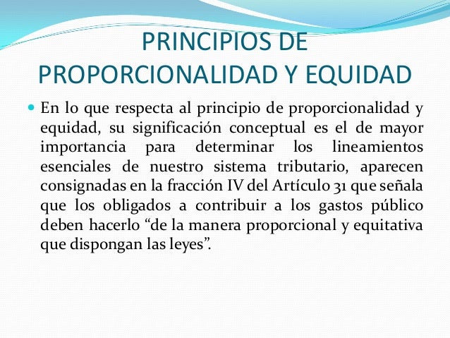 Violacion a los pricipios de proporcionalidad y equidad en