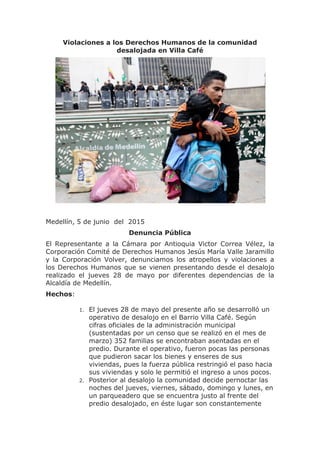 Violaciones a los Derechos Humanos de la comunidad
desalojada en Villa Café
Medellín, 5 de junio del 2015
Denuncia Pública...
