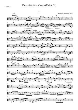 
Allegro
q = 66
Viola 1
I
Duets for two Violas (Falck 61)
Wilhelm Friedemann Bach

f


    

     



 
   
 

 

 

 
   

6
  
  

 



 

 
    

leggiero
 
  

10


  
   
  

  
 
13
          
  
 
3
  
 
16
 
   

4
   

 

 

f


  



  
f

  
20

  

     

 
   
   
5


 

   
 
 

    
25

mf
        
  
          
  
   
      
 
f


28
 




         
 

       
  

32
     
      
 

  
         
 
p
    
 
   
35


  




 
 

 
mf


        
 
 

39
 
   


    

   

 


 

  


  
43
                                
45

   
   
      
  


   
 
 