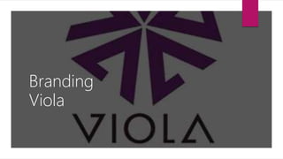 Branding
Viola
 
