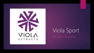 Viola Sport
THE CHOICE FOR ATHLETES
 