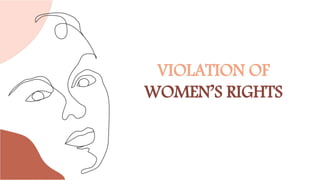 VIOLATION OF
WOMEN’S RIGHTS
 