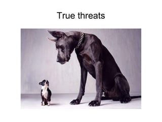 True threats

 