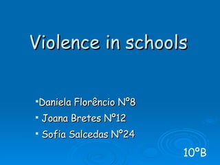 Violence in schools ,[object Object],[object Object],[object Object],10ºB 