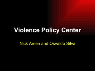 Violence Policy Center Nick Amen and Osvaldo Silva 